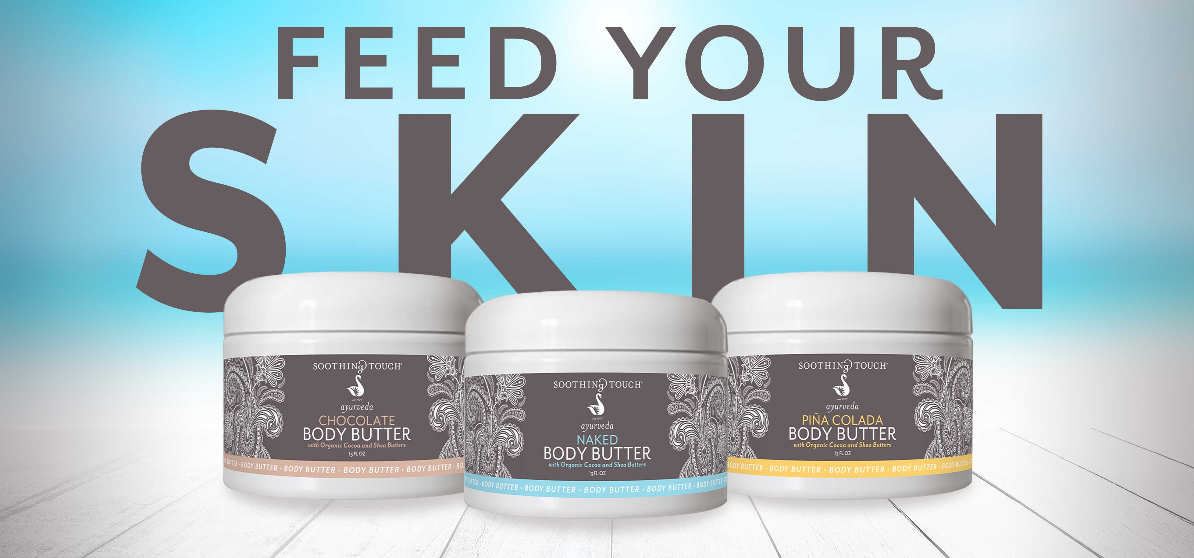 Feed your skin with Soothing Touch Body Butter